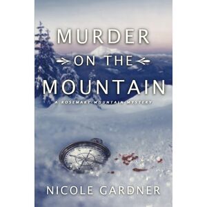 Murder on the Mountain -- Nicole Gardner